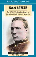 Sam Steele : The Wild West Adventures of Canada's Most Famous Mountie 1551539977 Book Cover