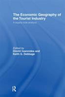 The Economic Geography of the Tourist Industry: A Supply-side Analysis 0415164125 Book Cover