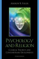 Psychology and Religion: Classical Theorists and Contemporary Developments 0742560228 Book Cover