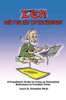 Zen and The Art of Retirement: A Frugalista's Guide to Living an Untroubled Retirement in Troubled Times 1438996306 Book Cover