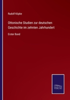 Ottonische Studien zur deutschen Geschichte im zehnten Jahrhundert: Erster Band 3752543868 Book Cover