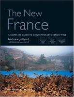 The New France: A Complete Guide to Contemporary French Wine 1845330005 Book Cover
