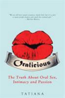 Oralicious: The Truth About Oral Sex, Intimacy and Passion 150436824X Book Cover