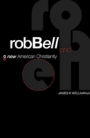 Rob Bell and a New American Christianity 1426748442 Book Cover