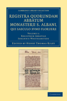 Registra Quorundam Abbatum Monasterii S. Albani, Qui Saeculo Xvmo Floruere 1108046878 Book Cover