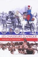 LES CHASSEURS D'AFRIQUE (L'Encyclopedie de L'Armee Francaise) 2908182874 Book Cover