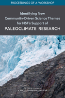 Identifying New Community-Driven Science Themes for Nsf's Support of Paleoclimate Research: Proceedings of a Workshop 0309271843 Book Cover