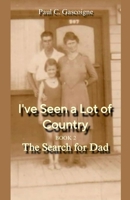 I've Seen a Lot of Country: The Search for Dad (2) B0G6J2B634 Book Cover