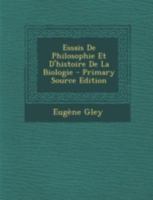 Essais de Philosophie Et d'Histoire de la Biologie 1018195874 Book Cover