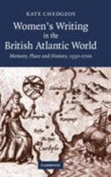 Women's Writing in the British Atlantic World: Memory, Place and History, 1550-1700 1107405912 Book Cover