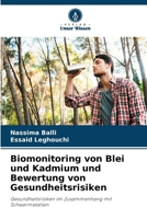 Biomonitoring von Blei und Kadmium und Bewertung von Gesundheitsrisiken: Gesundheitsrisiken im Zusammenhang mit Schwermetallen 6206020517 Book Cover