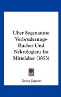 �ber Sogenannte Verbr�derungs-B�cher Und Nekrologien Im Mittelalter (Classic Reprint) 1160291403 Book Cover