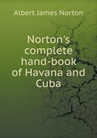 Norton's Complete Hand-Book of Havana and Cuba 1445574330 Book Cover