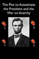 The Plot to Assassinate Lincoln and the War on Anarchy 1484092643 Book Cover