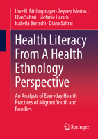 Health Literacy from a Health Ethnology Perspective: An Analysis of Everyday Health Practices of Migrant Youth and Families 3658423471 Book Cover