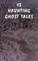 13 Haunting Ghost Tales 0966500237 Book Cover