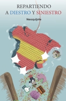 REPARTIENDO A DIESTRO Y SINIESTRO: Reflexiones sobre la sociedad española que molestarán a todos (Spanish Edition) B0GBNQ38J3 Book Cover