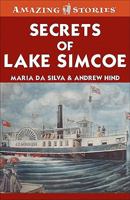 Secrets of Lake Simcoe: Fascinating stories from Ontario's past 1552775771 Book Cover
