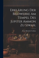 Erkl�rung Der Bildwerke Am Tempel Des Jupiter Ammon Zu Siwah. 1021843423 Book Cover