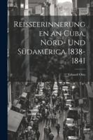 Reisseerinnerungen an Cuba, Nord- und Südamerica 1838-1841 0270943749 Book Cover