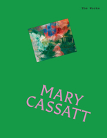 The Works: Mary Cassatt: The essential masterpieces /anglais 1923239724 Book Cover