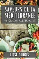 Saveurs de la Méditerranée: Un Voyage Culinaire Ensoleillé (French Edition) 1835794017 Book Cover