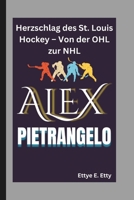 ALEX PIETRANGELO: Herzschlag des St. Louis Hockey – Von der OHL zur NHL (German Edition) B0DWT8733Q Book Cover