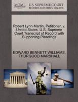 Robert Lynn Martin, Petitioner, v. United States. U.S. Supreme Court Transcript of Record with Supporting Pleadings 127052612X Book Cover