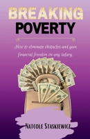 Breaking Poverty: How to eliminate obstacles and gain financial freedom on any salary 1098357736 Book Cover