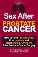 Sex After After Prostate Cancer: How to Have Fantastic Sex, More Intimacy and Relationshikp Fulfillment After Prostate Cancer 0692950583 Book Cover