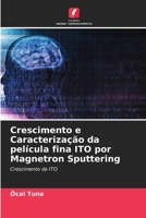 Crescimento e Caracterização da película fina ITO por Magnetron Sputtering: Crescimento da ITO 6203340286 Book Cover