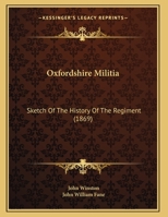 Oxfordshire Militia: Sketch Of The History Of The Regiment 1104236532 Book Cover