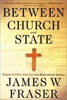 Between Church and State: Religion and Public Education in a Multicultural America 1421420589 Book Cover