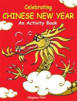 Celebrating Chinese New Year: An Activity Book 1932457046 Book Cover