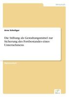 Die Stiftung als Gestaltungsmittel zur Sicherung des Fortbestandes eines Unternehmens 3832493514 Book Cover