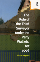 The Role of the Third Surveyor under the Party Wall Act 1996 1138461407 Book Cover