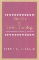 Studies in Jewish Theology: Reflections in the Mirror of Tradition 0853036942 Book Cover