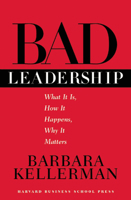 Bad Leadership: What It Is, How It Happens, Why It Matters (Leadership for the Common Good) 1591391660 Book Cover