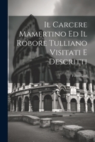 Il Carcere Mamertino Ed Il Robore Tulliano Visitati E Descritti 1022319035 Book Cover