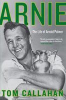 Arnie: The Life of Arnold Palmer 0062439723 Book Cover