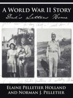 A World War II Story: Dad's Letters Home 1425951295 Book Cover