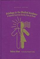 Privilege in the Medical Academy: A Feminist Examines Gender, Race, and Power 0807762881 Book Cover