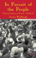 In Pursuit of the People: Political Culture in France, 1934-9 0230202772 Book Cover