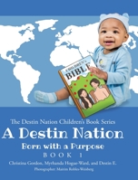 A Destin Nation: Born with a Purpose: Book 1 1098047125 Book Cover