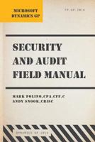 Microsoft Dynamics GP Security and Audit Field Manual - Dynamics GP 2016 1975981847 Book Cover