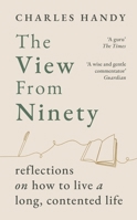 The View from Ninety: Reflections on Living a Long, Contented Life 1529154804 Book Cover