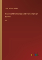 History of the Intellectual Development of Europe: Vol. I 3368654810 Book Cover