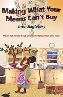 Making What Your Means Can't Buy 0615191002 Book Cover