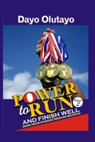 Power to Run and FInish Well: Building Capacities for Excellence through Daily Walk with God B09KN7VVBH Book Cover