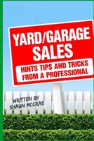 Yard/Garage Sales: Hints, tips and tricks from a professional: Yard/Garage Sales: Hints, tips and tricks from a professional 1517017963 Book Cover